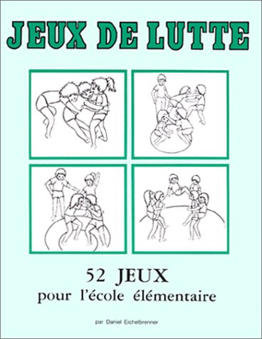 Jeux de lutte: 52 jeux pour l'école élémentaire book