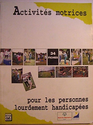 Activités motrices pour les personnes lourdement handicapées : 34 fiches book