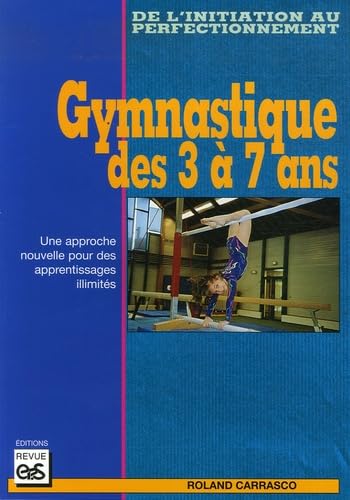Gymnastique des 3 à 7 ans: Une approche nouvelle pour des apprentissages illimités Books