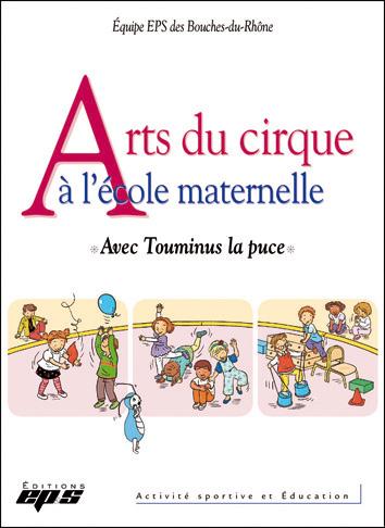 Arts du cirque à l'école maternelle : avec Touminus la puce book