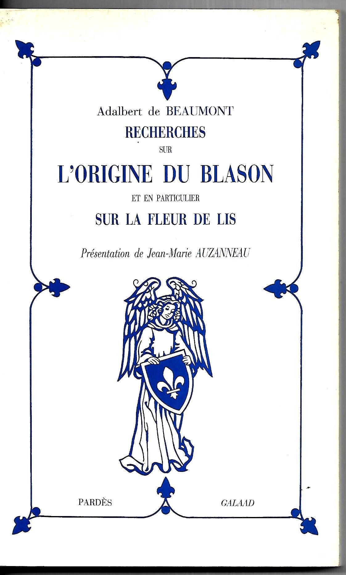 Recherches sur l'origine du blason et en particulier sur la fleur de lis book