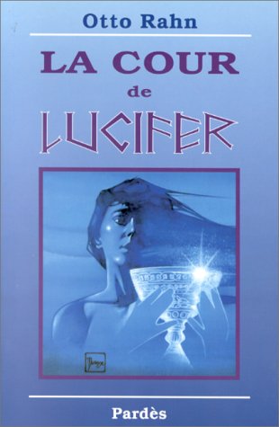 La Cour de Lucifer : Voyage au coeur de la plus haute spiritualité européenne Books