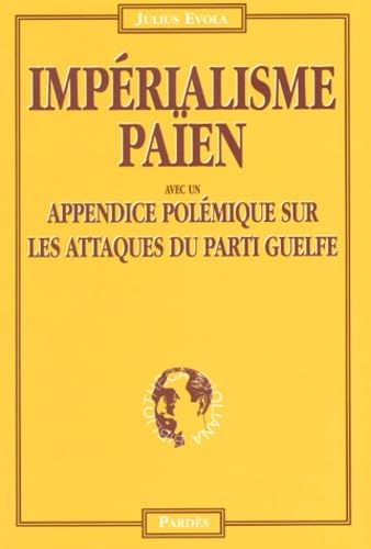 Impérialisme païen : le fascisme face au danger euro-chrétien : avec un appendice polémique sur les réactions du parti guelfe Books