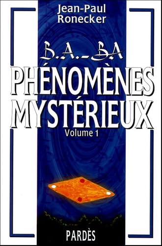 B.A.-BA des phénomènes mystérieux : volume 1 book