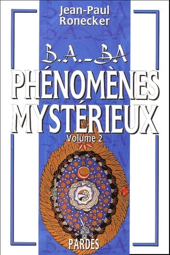 B.A.-BA des phénomènes mystérieux : volume 2: Tome 2 Religion & Esotericism
