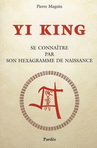 Yi King: Se connaître par son hexagramme de naissance book