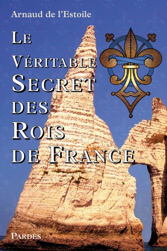 Le Véritable Secret des Rois de France book