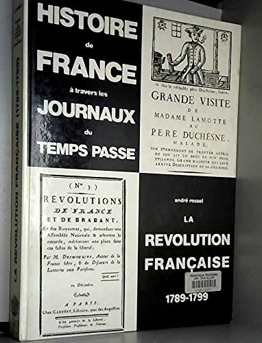 Histoire de France à travers les journaux du temps passé : la Révolution française, 1789-1799 book