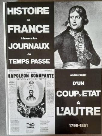 Histoire de France à travers les journaux du temps passé. D'un coup d'Etat à l'autre, 1799-1851 book