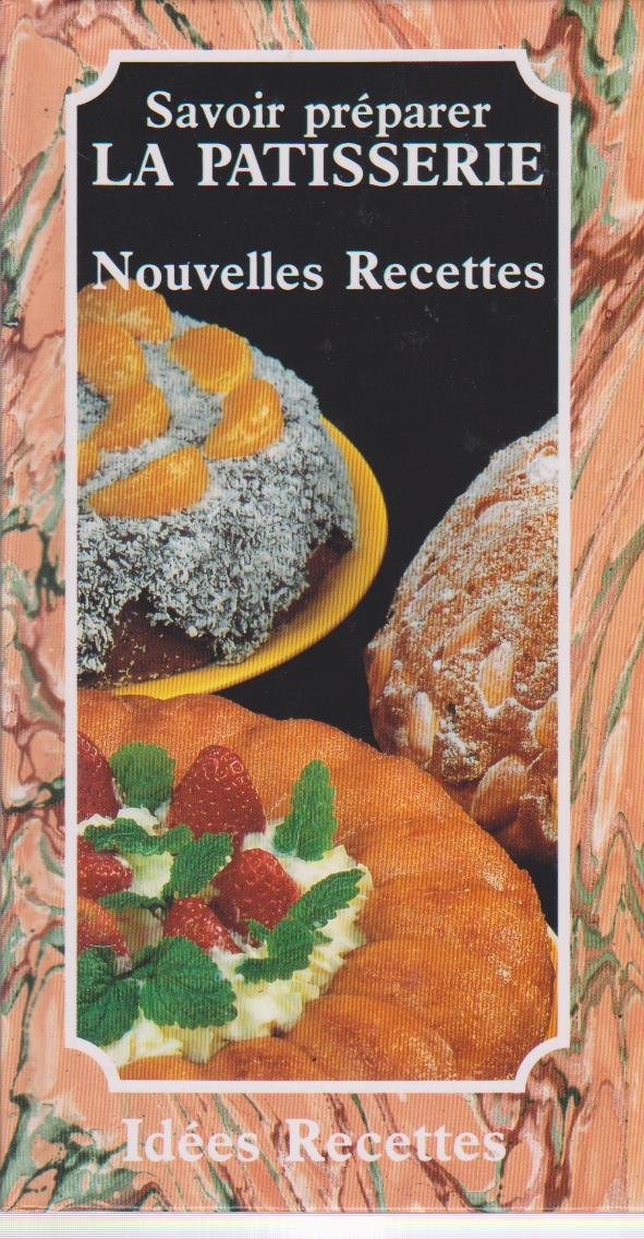 Savoir préparer la patisserie / nouvelles recettes (Idées Recettes) Books