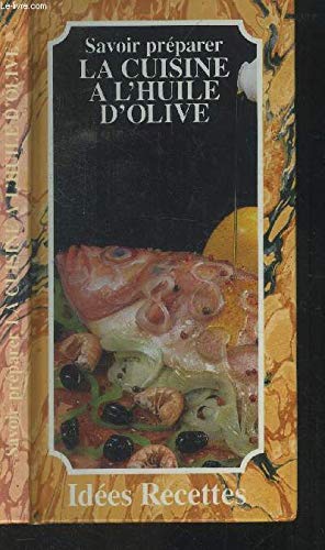 Savoir preparer : la cuisine a l'huile d'olive Books
