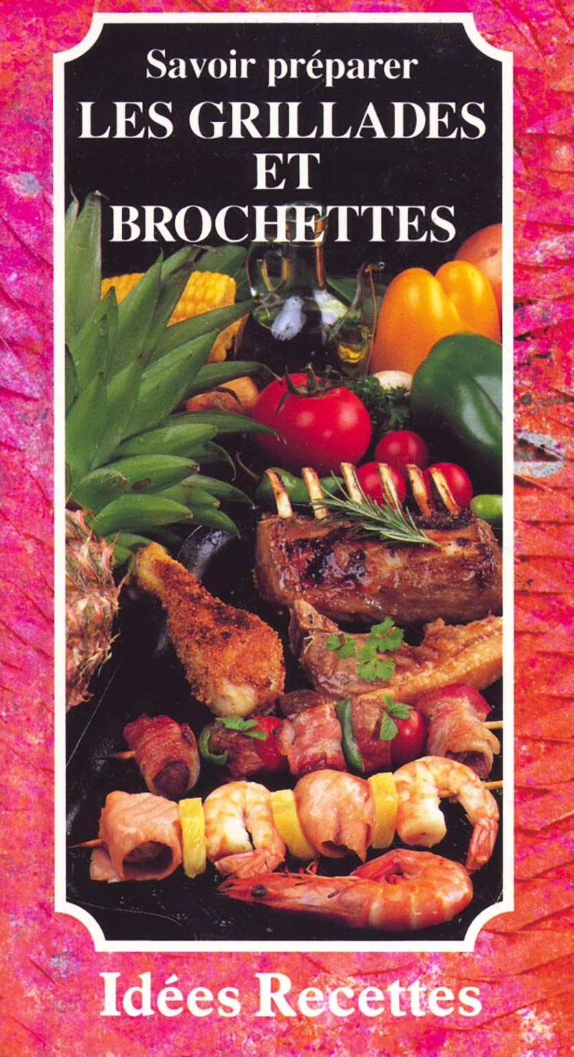 Savoir préparer les grillades et brochettes book