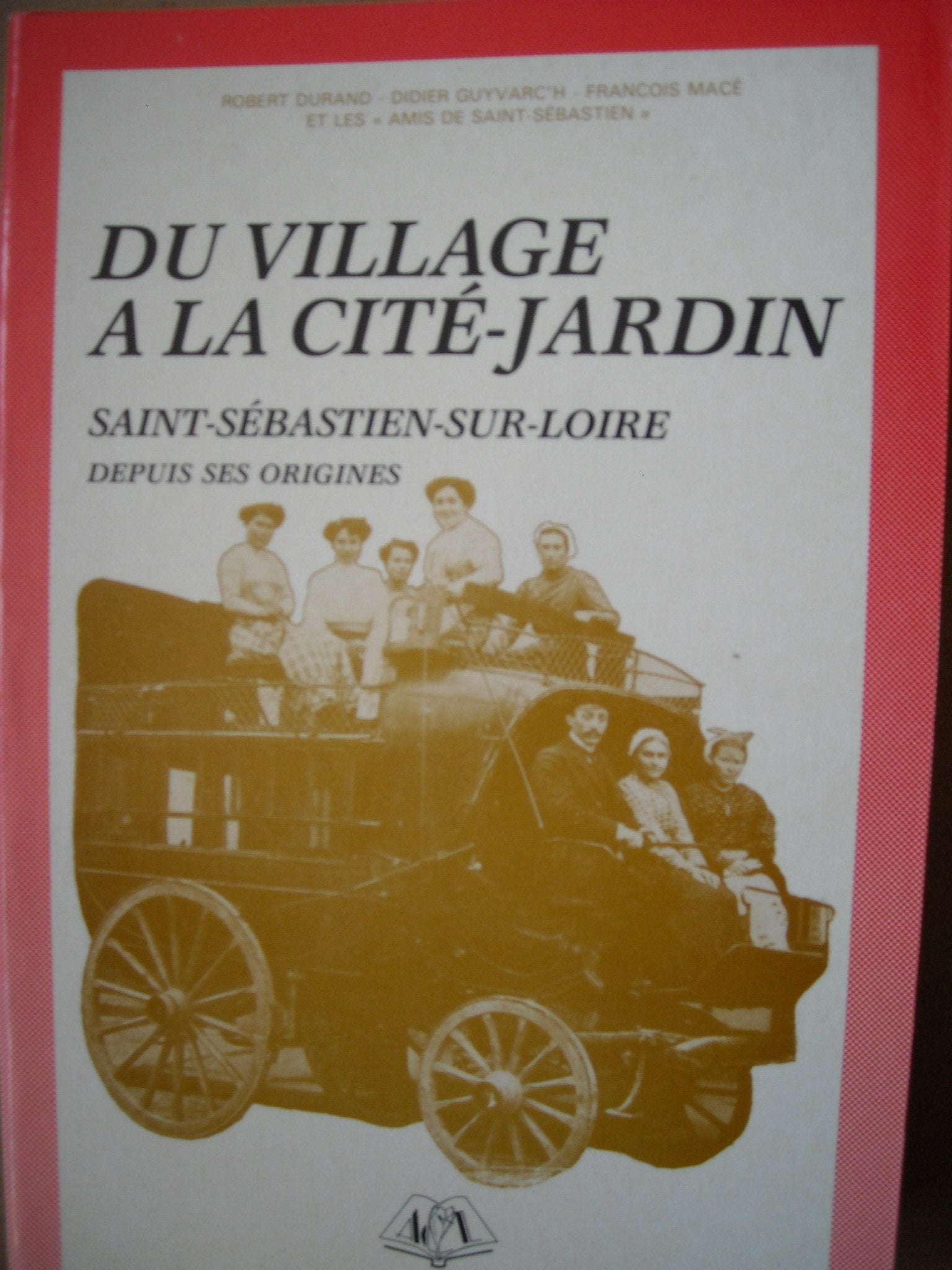 Du village à la cité jardin Saint Sébastien sur Loire depuis ses origines book