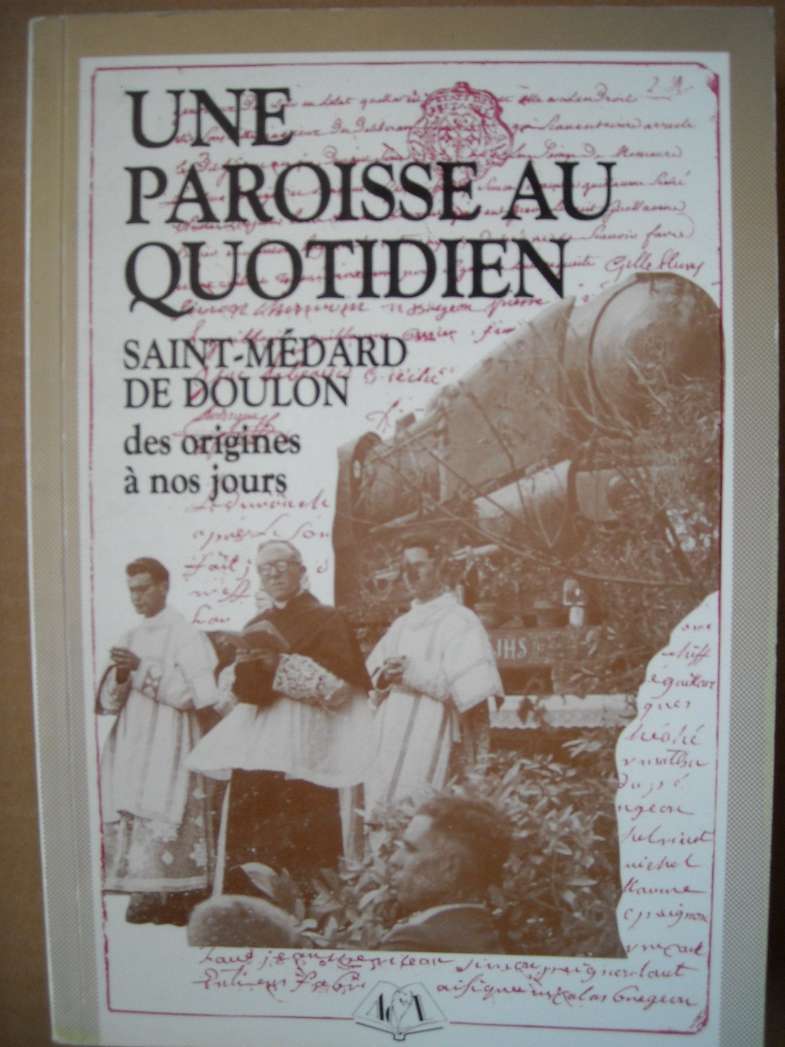 Une Paroisse au quotidien : Histoire de Saint-Médard de Doulon des origines à nos jours (Collection Histoire locale) book