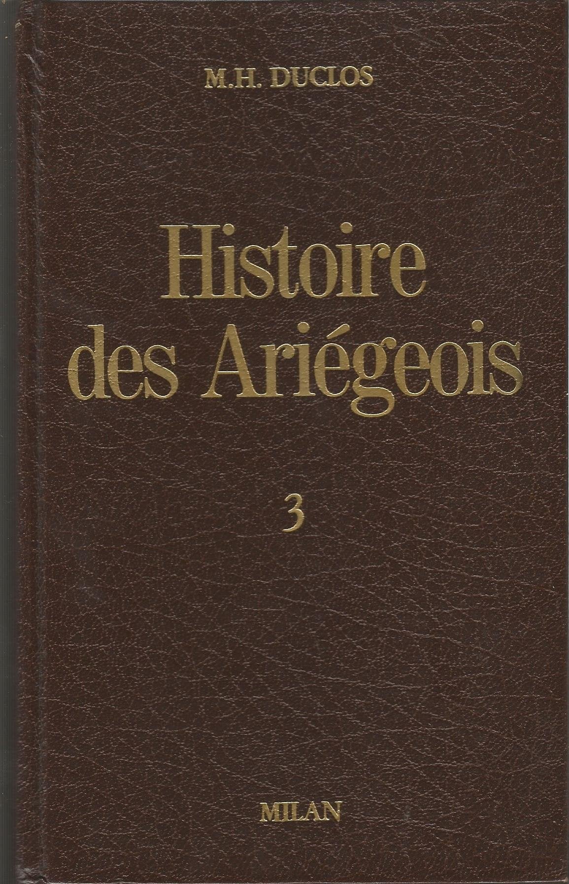 Histoire des Ariégeois :3- Les Militaires de l'Ariège, 2ème période, Depuis la Révolution Française jusqu'à nos jours book
