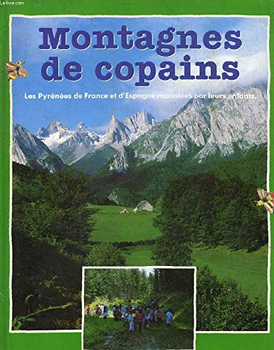 Montagnes de copains : les pyrenees de France et d'Espagne racontees par leurs enfants (Milan Divers) Books