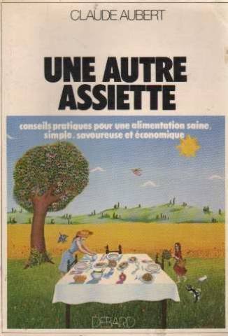 Une autre assiette : conseils pratiques pour une alimentation saine, savoureuse et economique book