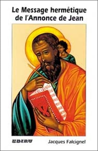 Le message hermétique de l'annonce de Jean: (Evangile selon saint Jean) Books