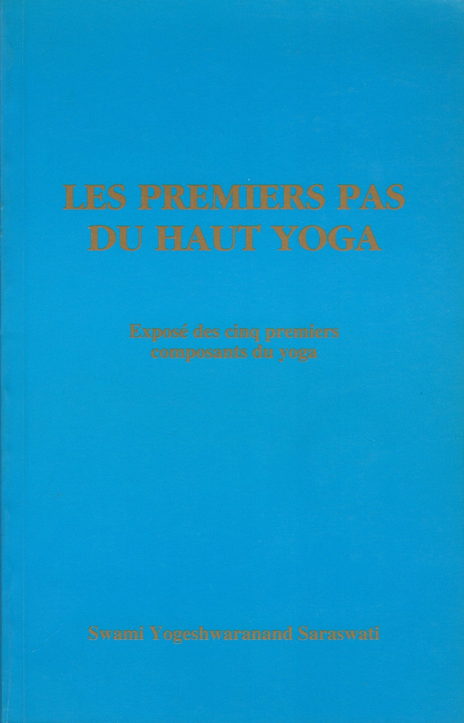 LES PREMIERS PAS DU HAUT YOGA, EXPOSÉ DES CINQ PREMIERS COMPOSANTS DU YOGA book