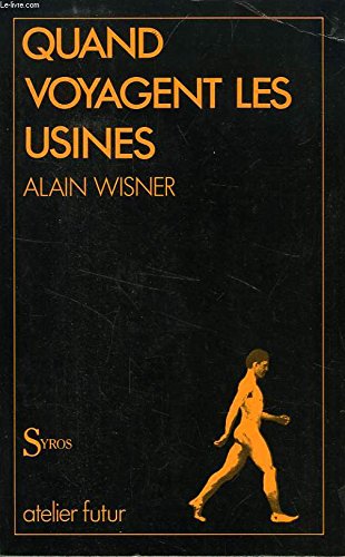 Quand voyagent les usines : essai d'anthropotechnologie Books