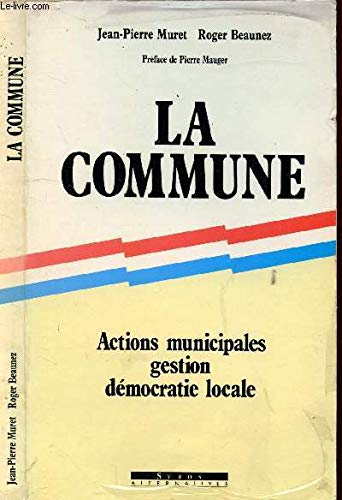 La Commune: Actions municipales, gestion, démocratie locale book