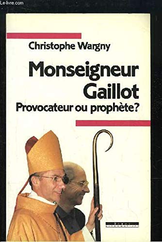 Monseigneur Gaillot, provocateur ou prophète? book