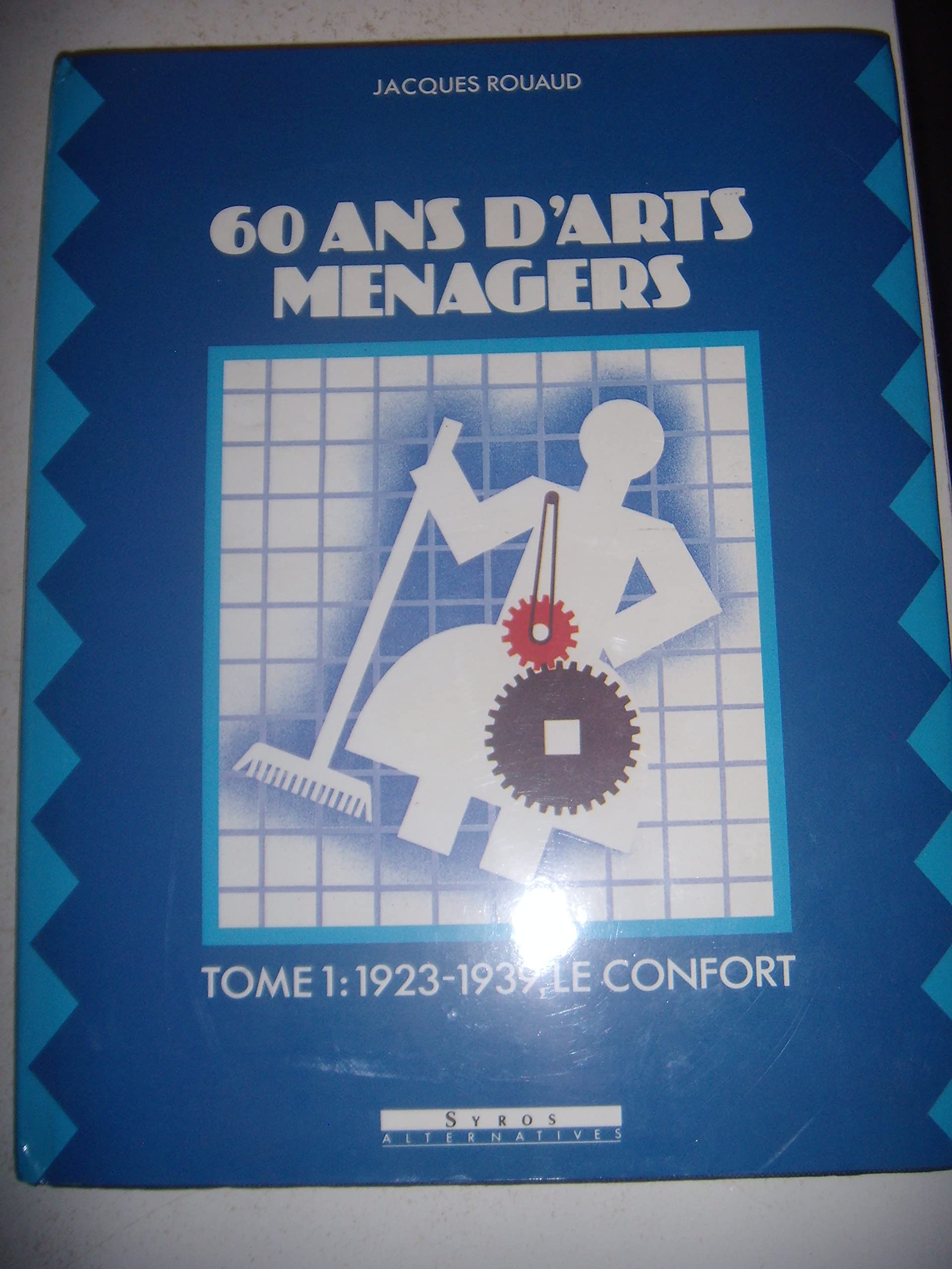 60 ans d'arts ménagers. Tome 1 : 1923-1939, le confort book