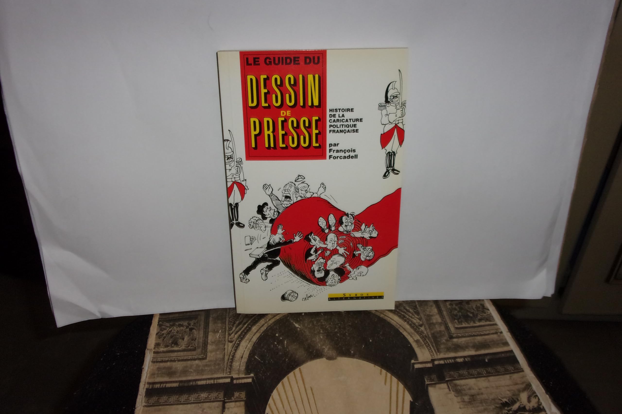 Le guide du dessin de presse : histoire de la caricature politique française Books
