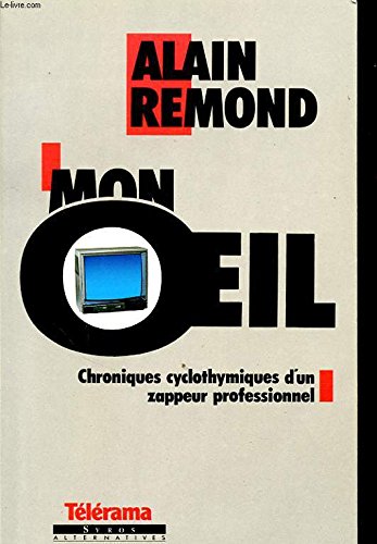 Mon oeil - Chroniques cyclothymiques d'un zappeur professionnel (Télérama) book