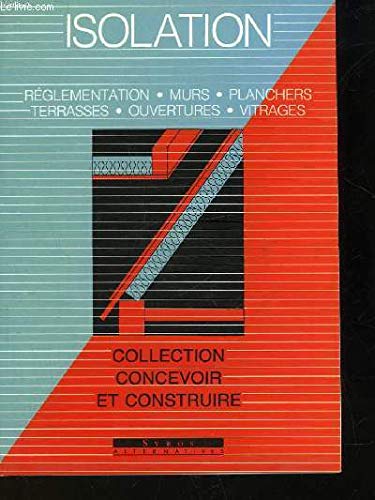 Isolation: Réglementation, murs, planchers, toitures, vitrages book