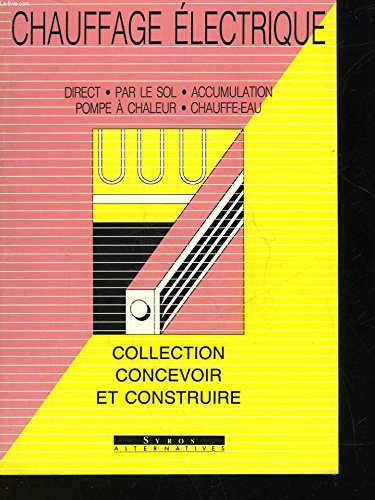 Chauffage électrique: Installations, chauffage direct, accumulation, chauffage par le sol, pompe à chaleur, chauffe-ea book