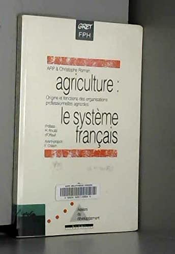 Agriculture, le système français : origines et fonctionnement des organisations professionnelles agricoles Books