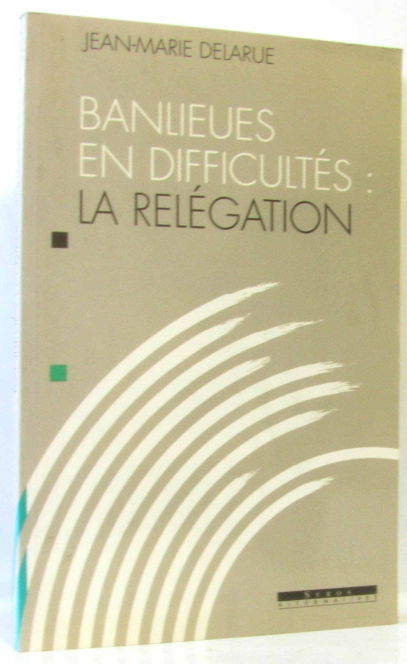 Banlieues en difficultés: La relégation, rapport au ministre d'Etat,... Books