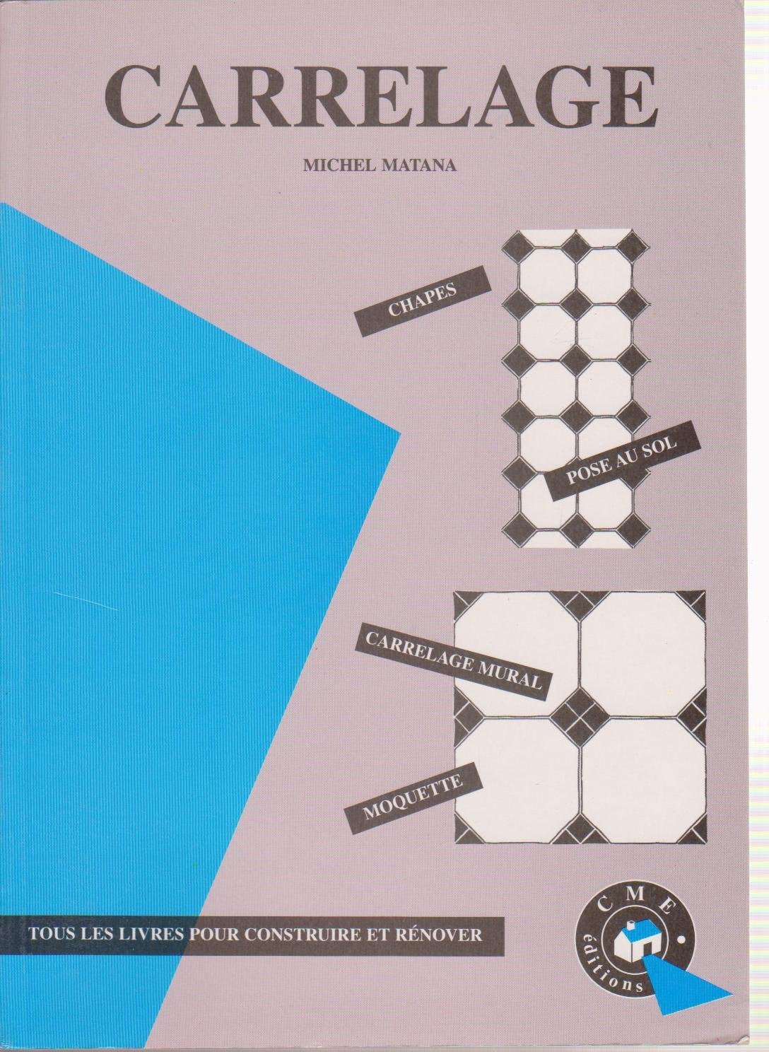 Carrelage: Pose des carrelages sur sol, carrelage mural, moquette book