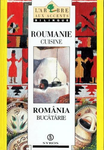 Roumanie Cuisine : Romania Bucatarie. Edition Bilingue Francais-Roumain Books