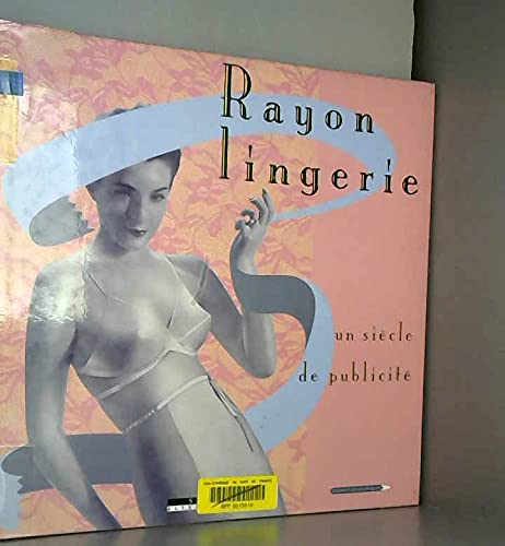 Rayon lingerie: un siécle de publicité book