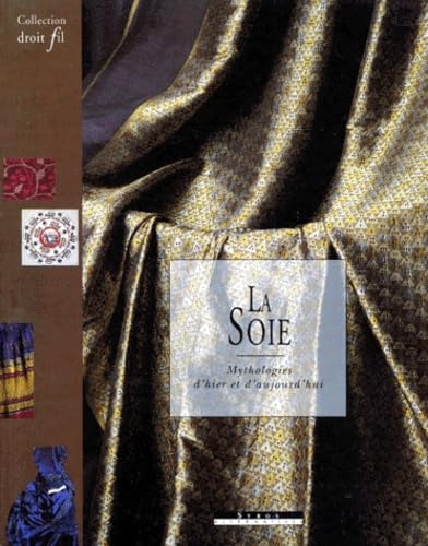 La Soie. Mythologies D'Hier Et D'Aujourd'Hui book