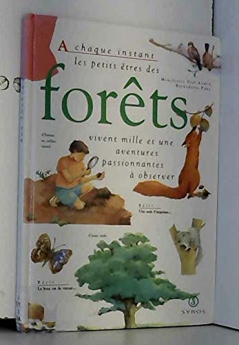 A chaque instant les petits êtres des forêts vivent mille et une aventures passionnantes à observer book