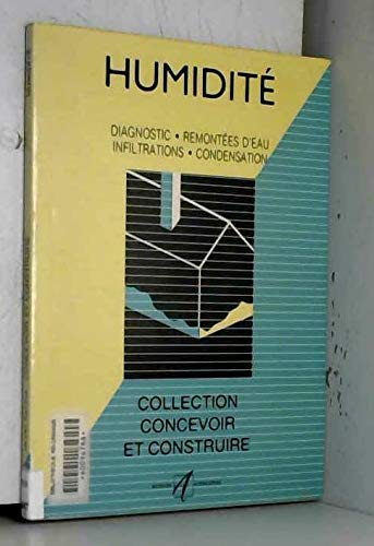 Humidité: Diagnostic, remontées d'eau du sol, infiltrations, condensatio Books