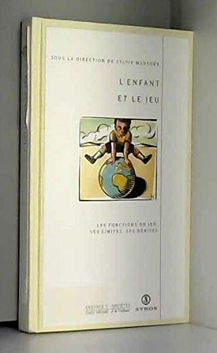 L'enfant et le jeu: Les fonctions du jeu, ses limites, ses dérives Books
