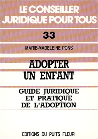 Adopter un enfant : guide pratique et juridique de l'adoption, numéro 33, 1ère édition book