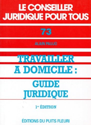 Travailler à domicile: Guide juridique Books