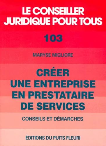 Créer une entreprise en prestataire de services. Conseils et démarches, numéro 103, 3ème édition book