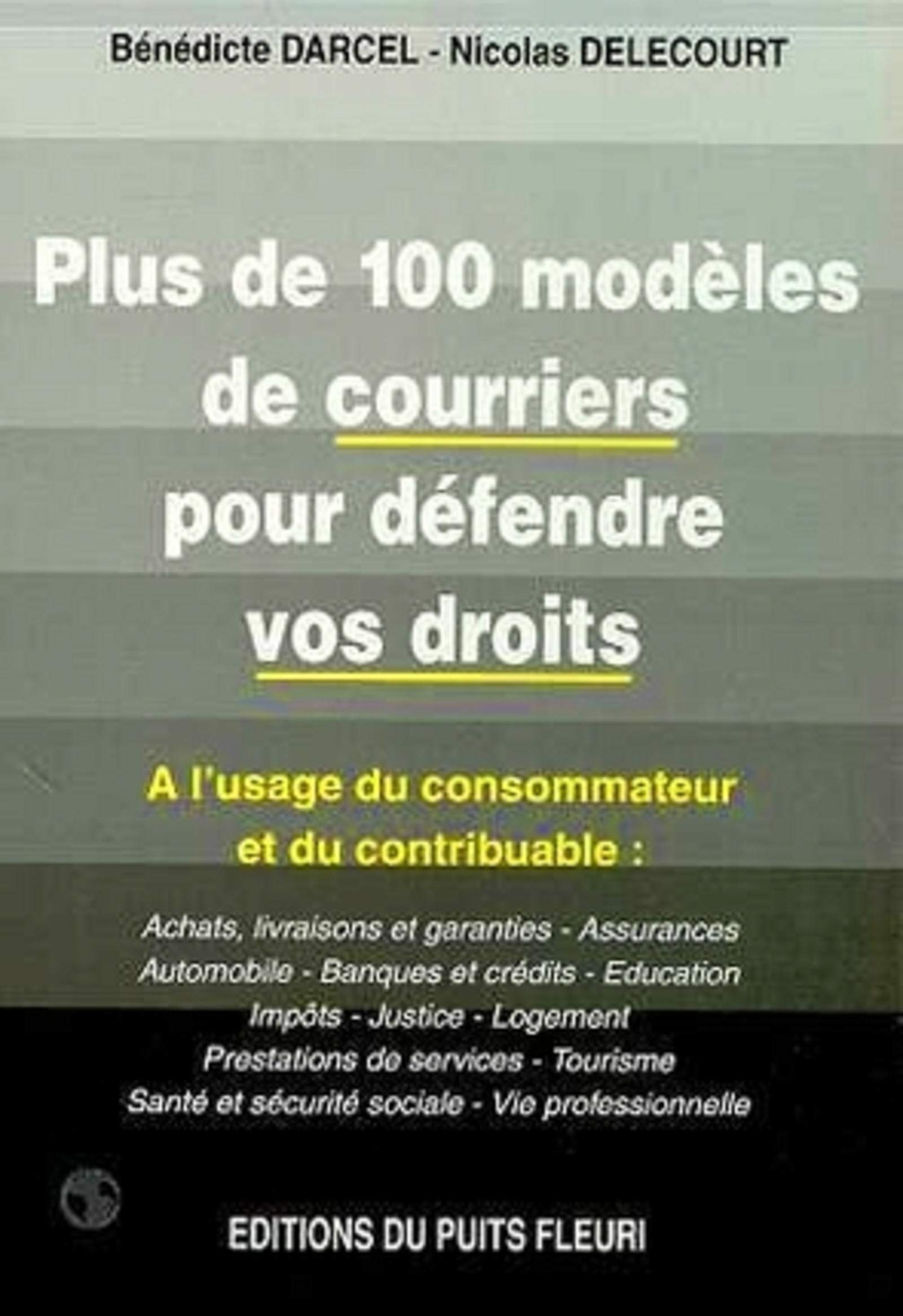Plus de 100 modèles de lettres pour défendre vos droits. Guie à l'usage du consommateur et du contribuable, 1ère édition book