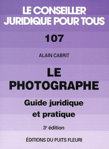 Le photographe. Guide juridique et pratique, numéro 107, 3ème édition book