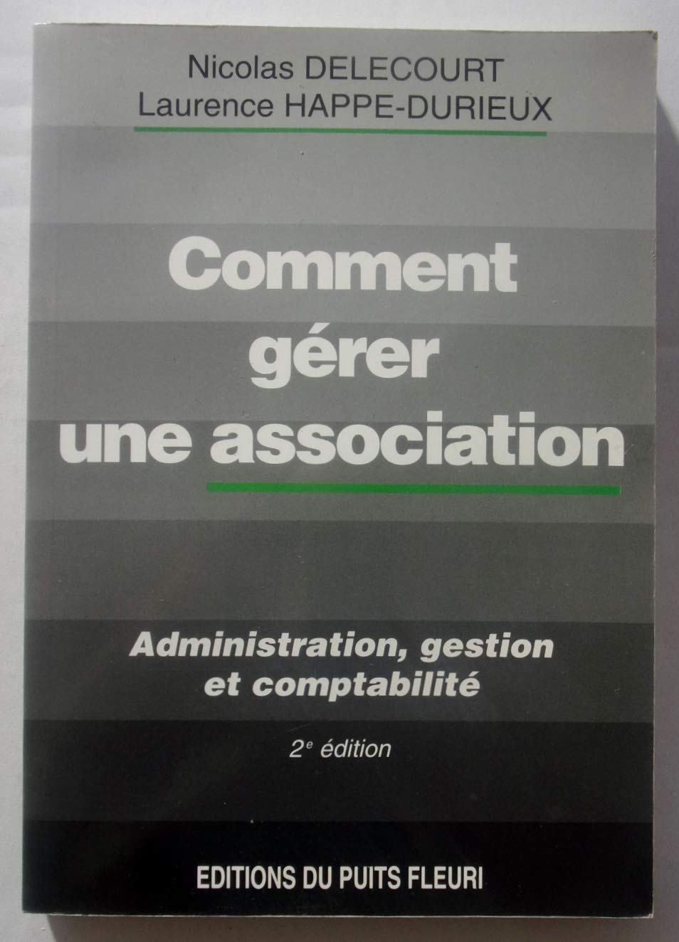 Comment Gerer Une Association. Administration, Gestion Et Comptabilite, 2eme Edition Books