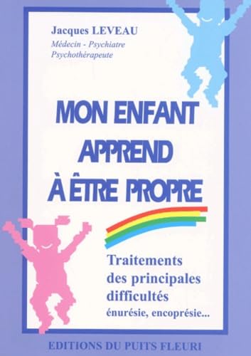 Mon Enfant Apprend A Etre Propre. Traitements Des Principales Difficultes Books
