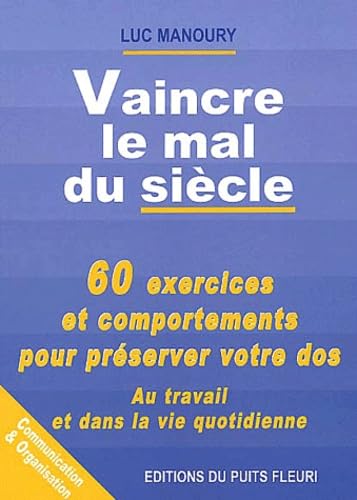 Vaincre Le Mal Du Siecle. 60 Exercices Pour Preserver Votre Dos Medicine