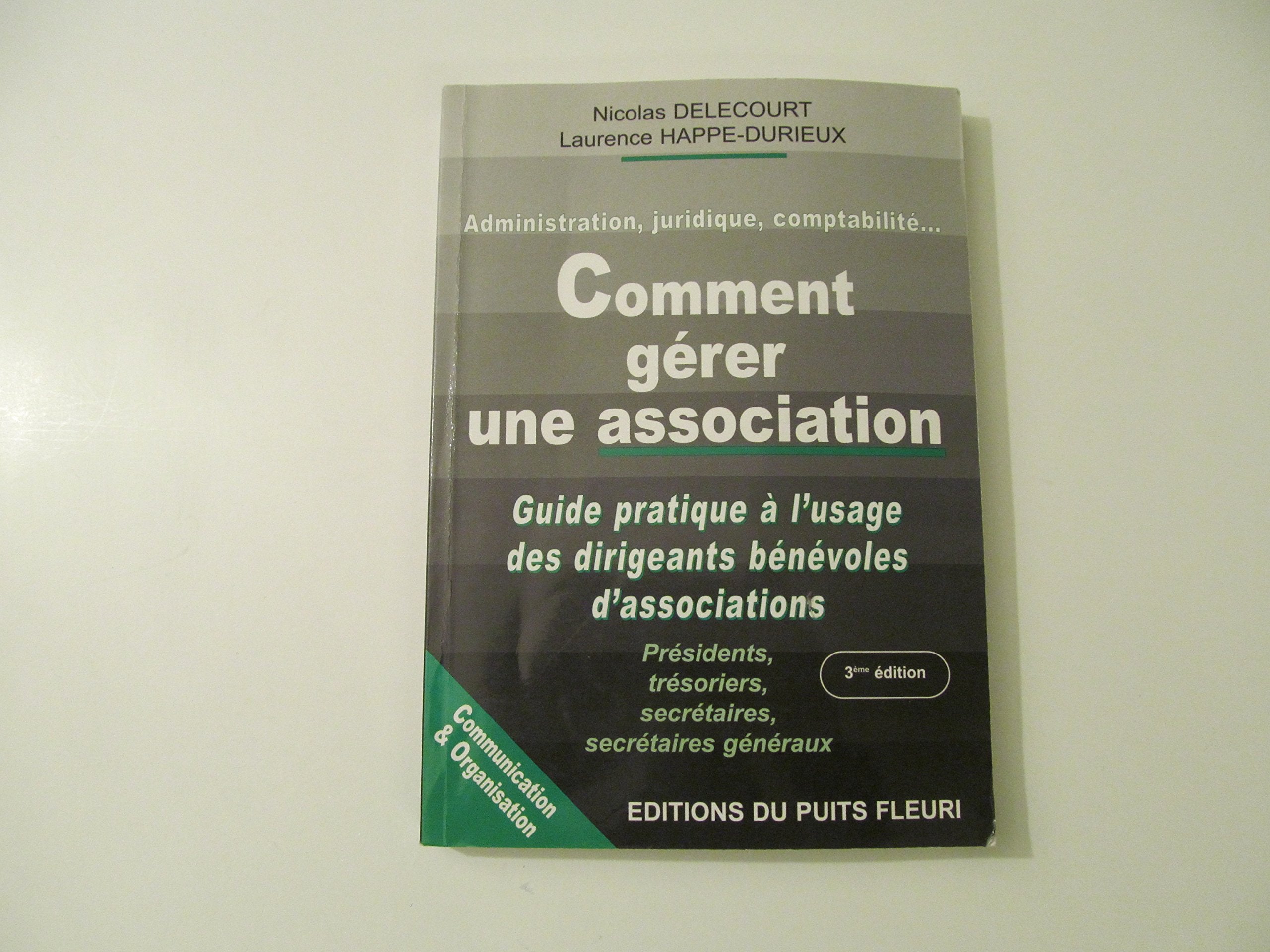 Comment gérer une association: Guide à l'usage des dirigeants bénévoles d'associations, 3ème édition Books