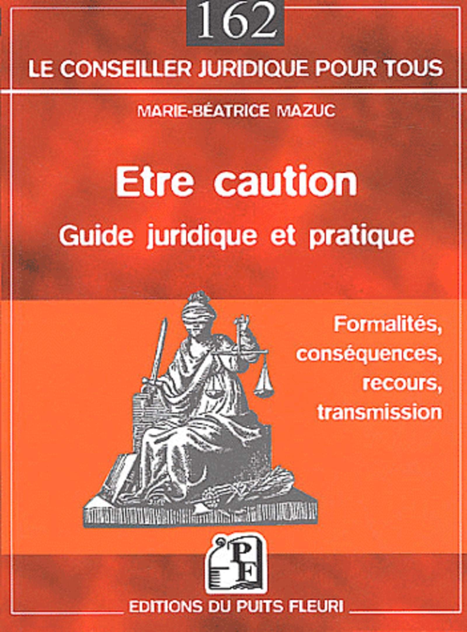 Être caution : Guide juridique et pratique : Formalités - Conséquences - Recours - Transmission book